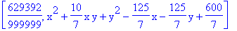 [629392/999999, x^2+10/7*x*y+y^2-125/7*x-125/7*y+600/7]
